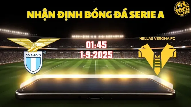 Nhận định bóng đá Lazio vs Verona 01h45 Ngày 1/9/2025