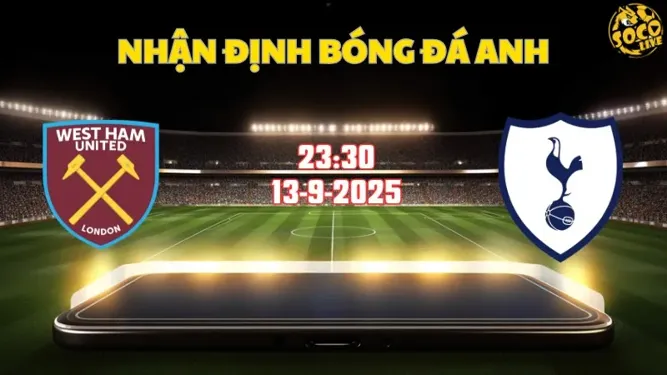 Nhận định bóng đá West Ham vs Tottenham 23h00 ngày 13/9
